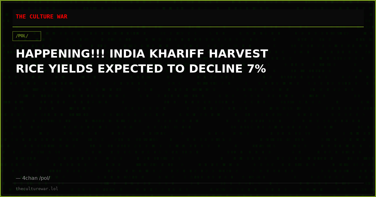 HAPPENING!!! INDIA KHARIFF HARVEST RICE YIELDS EXPECTED TO DECLINE 7%