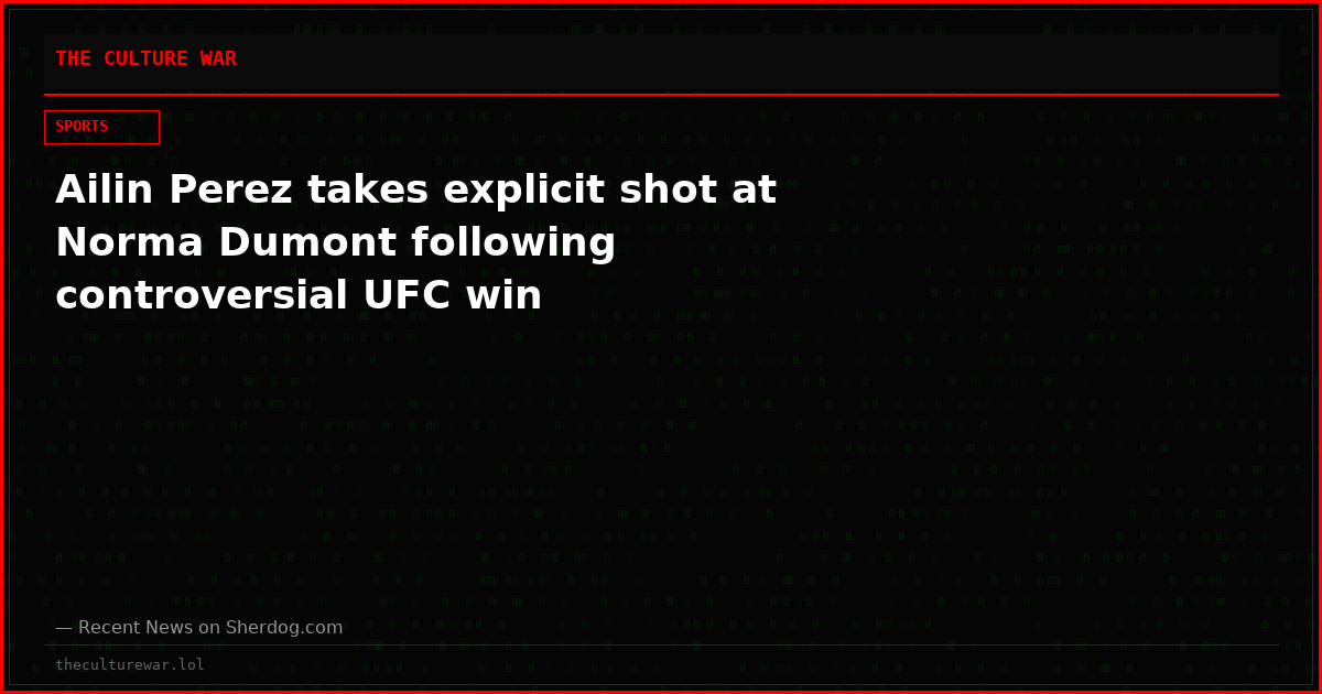 Ailin Perez takes explicit shot at Norma Dumont following controversial UFC win