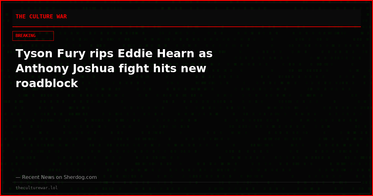 Tyson Fury rips Eddie Hearn as Anthony Joshua fight hits new roadblock