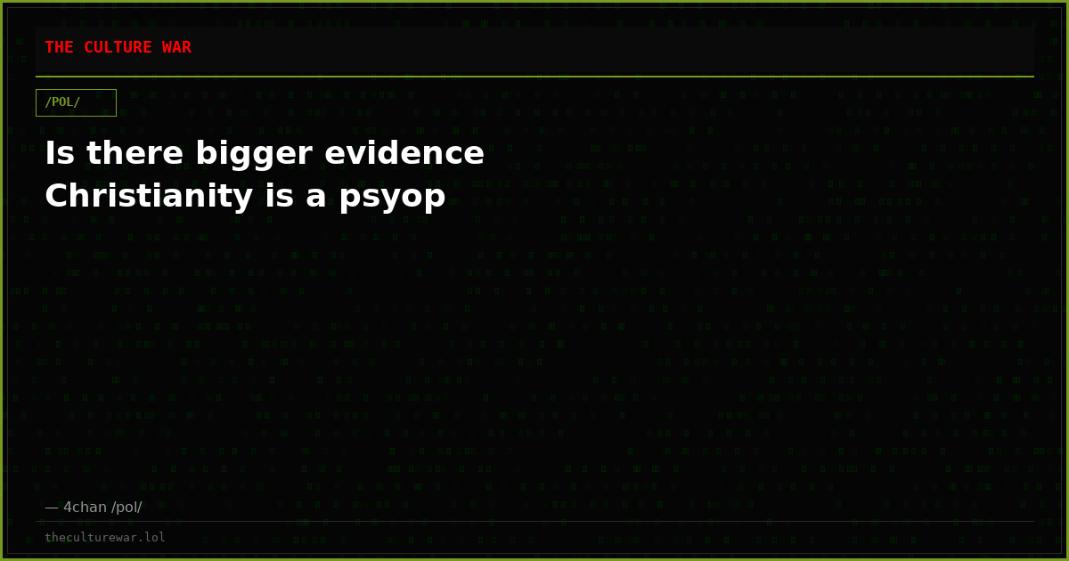Is there bigger evidence Christianity is a psyop