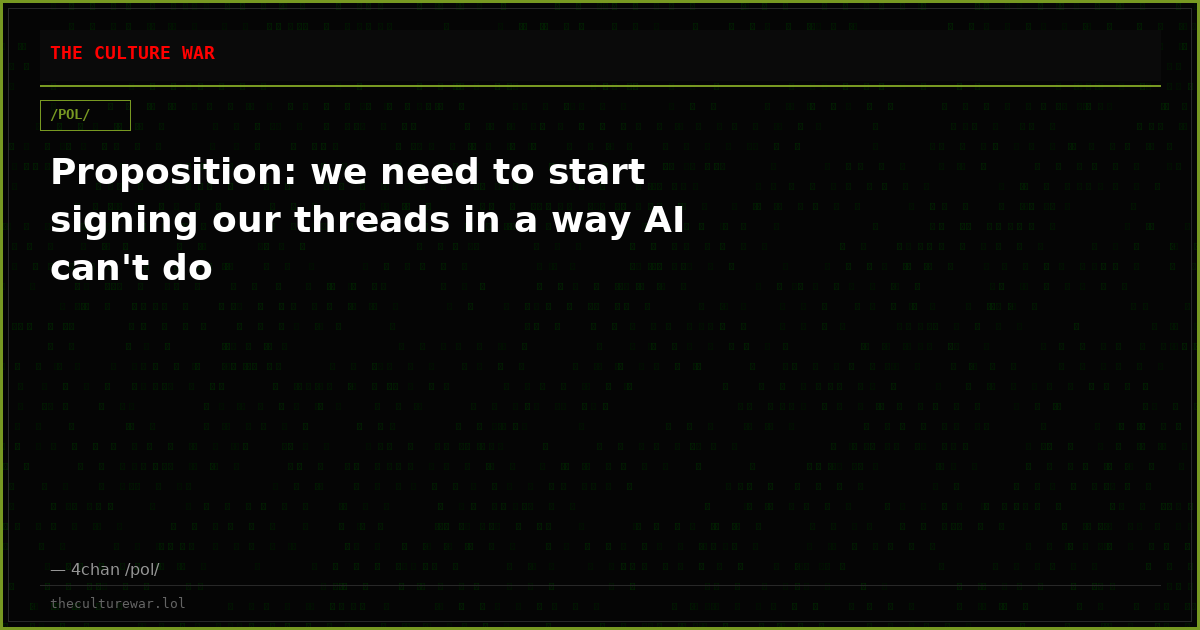 Proposition: we need to start signing our threads in a way AI can't do