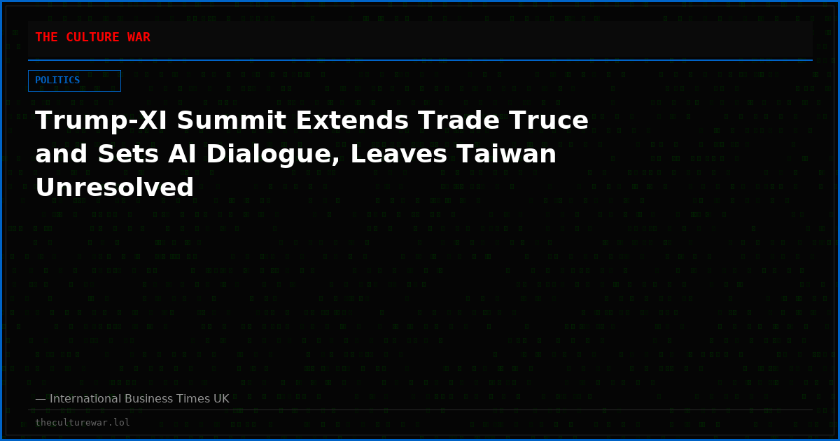 Trump-XI Summit Extends Trade Truce and Sets AI Dialogue, Leaves Taiwan Unresolved