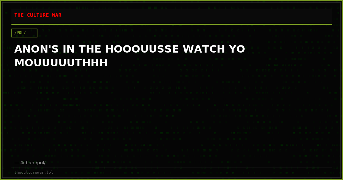 ANON'S IN THE HOOOUUSSE WATCH YO MOUUUUUTHHH