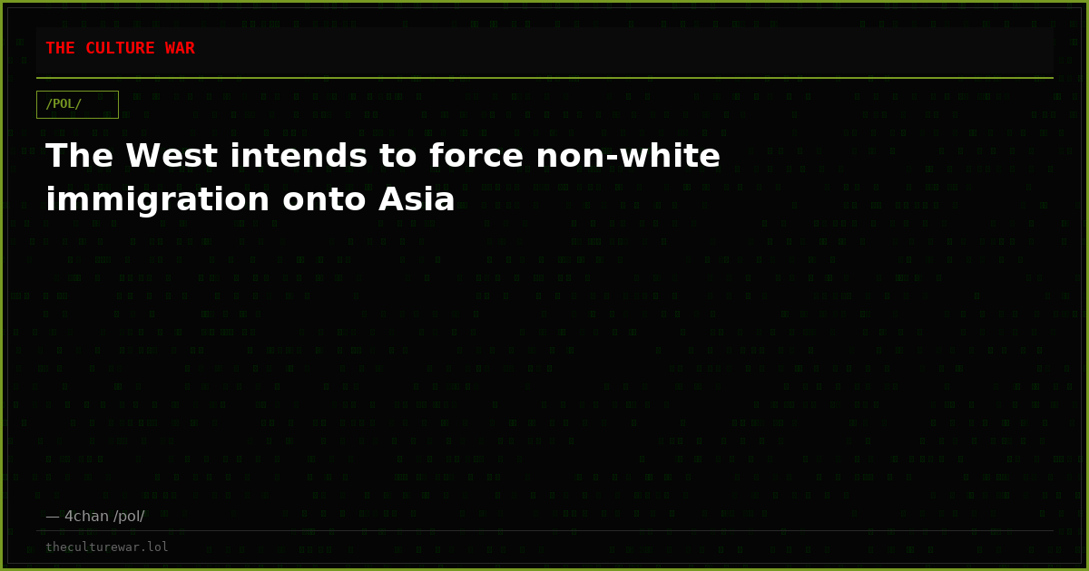 The West intends to force non-white immigration onto Asia