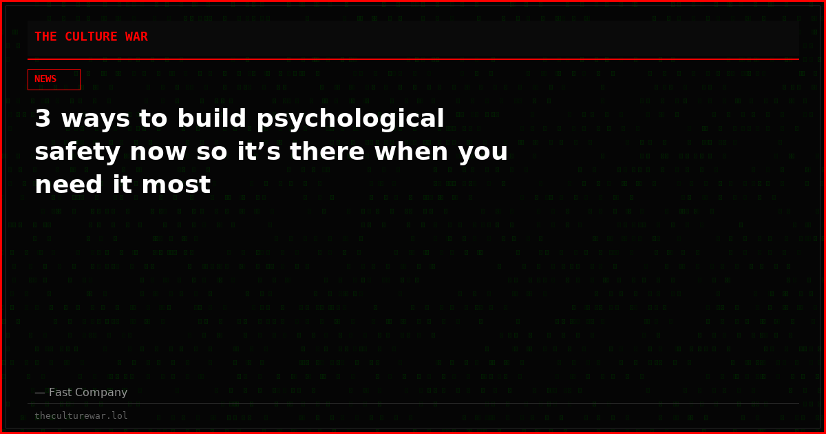 3 ways to build psychological safety now so it’s there when you need it most