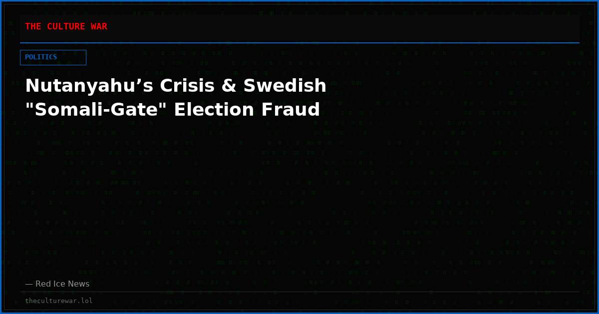 Nutanyahu’s Crisis & Swedish "Somali-Gate" Election Fraud