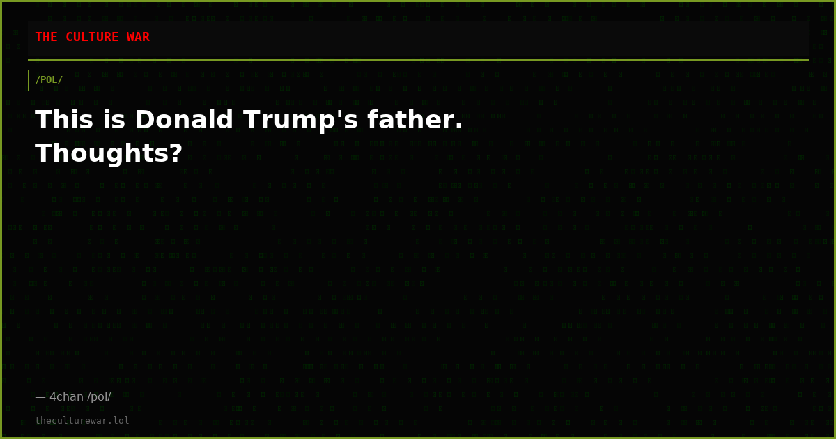 This is Donald Trump's father. Thoughts?