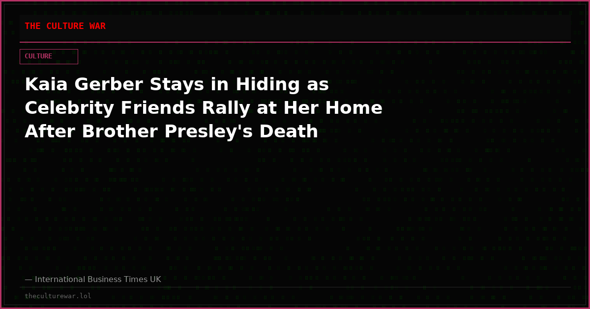Kaia Gerber Stays in Hiding as Celebrity Friends Rally at Her Home After Brother Presley's Death