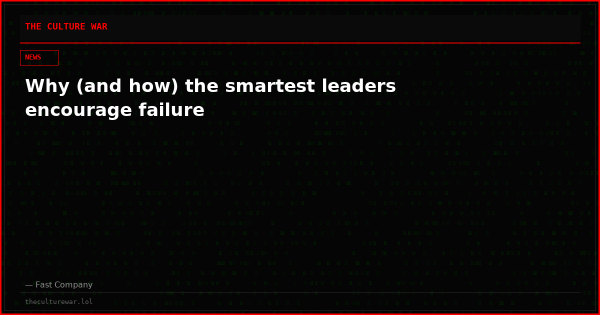 Why (and how) the smartest leaders encourage failure