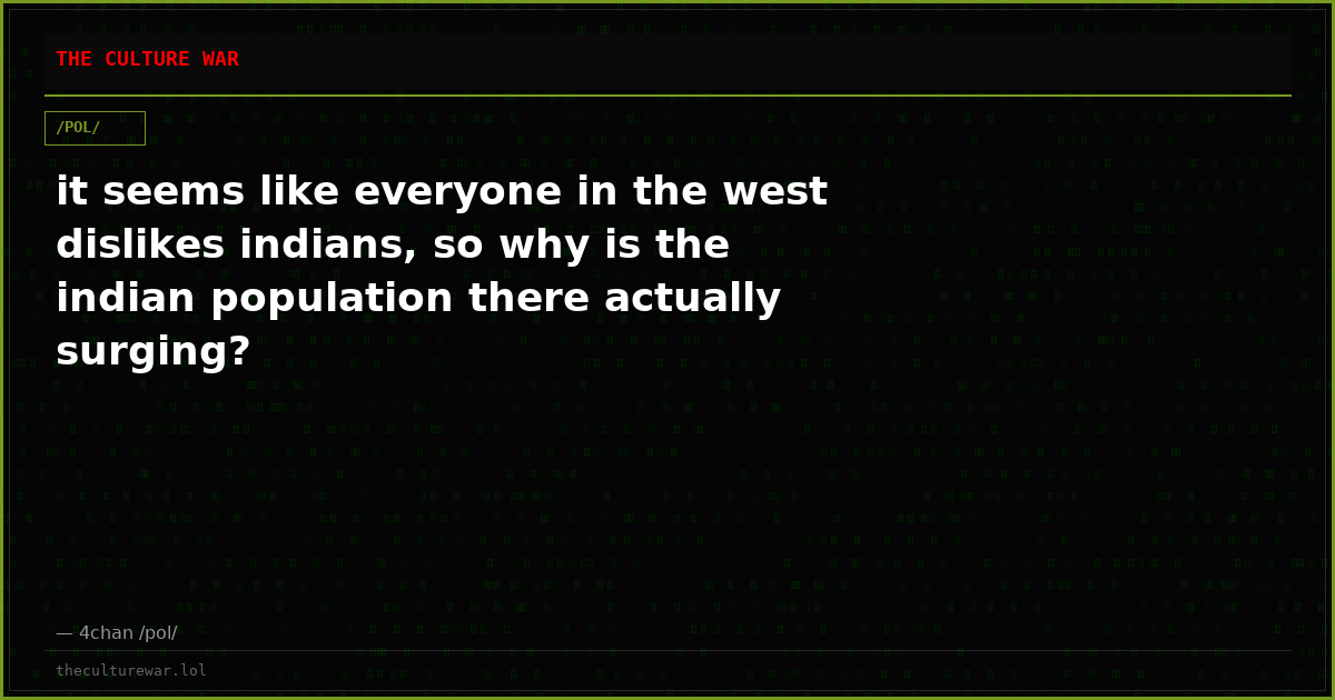 it seems like everyone in the west dislikes indians, so why is the indian population there actually surging?