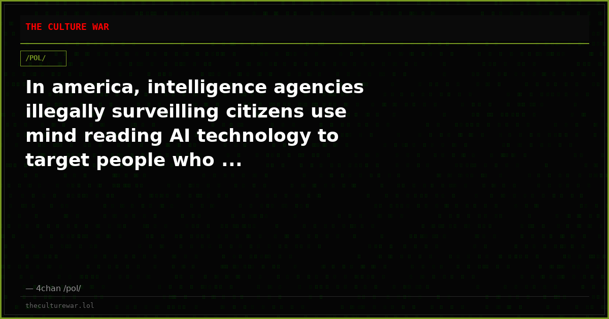 In america, intelligence agencies illegally surveilling citizens use mind reading AI technology to target people who ...