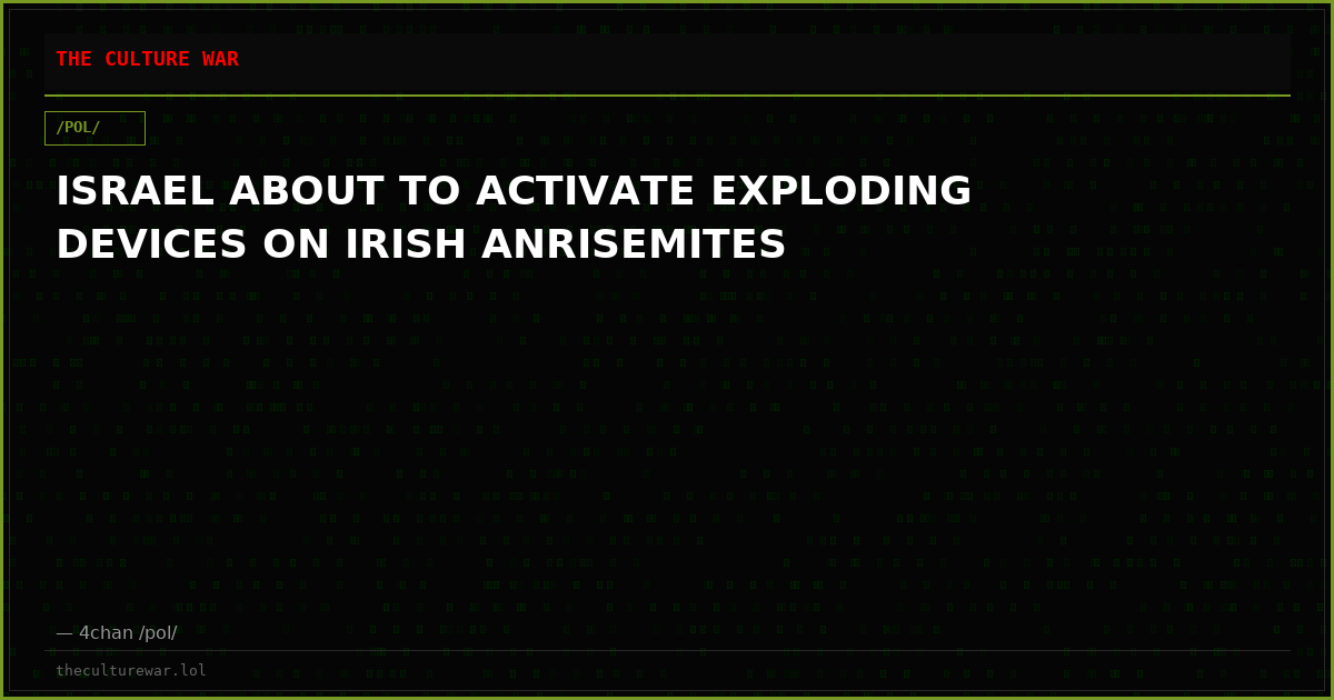 ISRAEL ABOUT TO ACTIVATE EXPLODING DEVICES ON IRISH ANRISEMITES