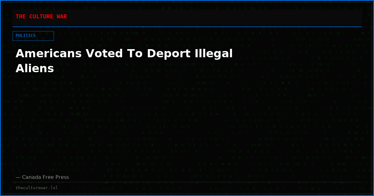 Americans Voted To Deport Illegal Aliens