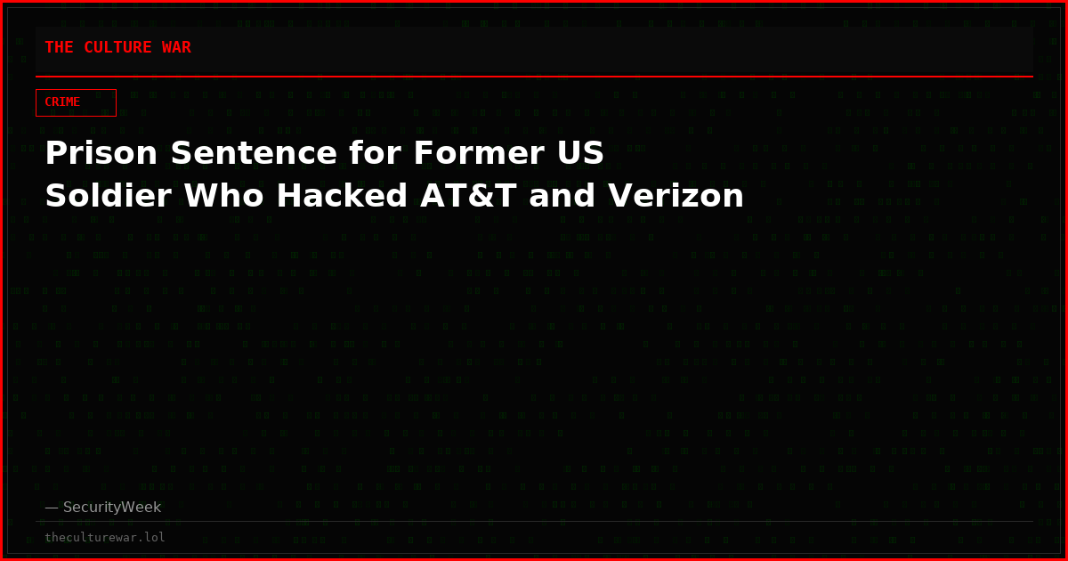 Prison Sentence for Former US Soldier Who Hacked AT&T and Verizon