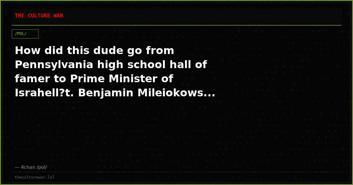 How did this dude go from Pennsylvania high school hall of famer to Prime Minister of Israhell?t. Benjamin Mileiokows...