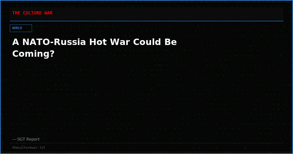 A NATO-Russia Hot War Could Be Coming?