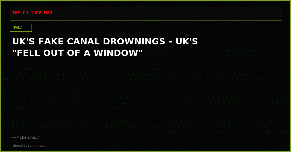 UK'S FAKE CANAL DROWNINGS - UK'S "FELL OUT OF A WINDOW"