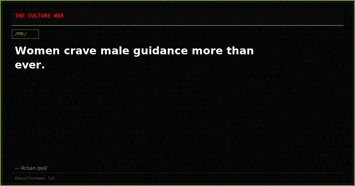 Women crave male guidance more than ever.