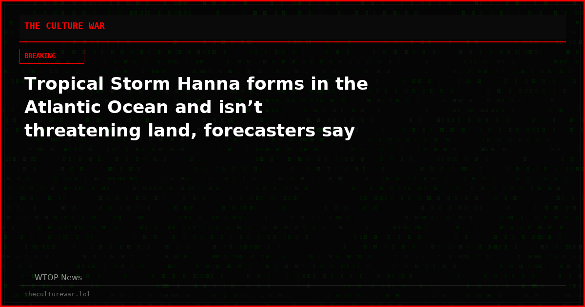 Tropical Storm Hanna forms in the Atlantic Ocean and isn’t threatening land, forecasters say