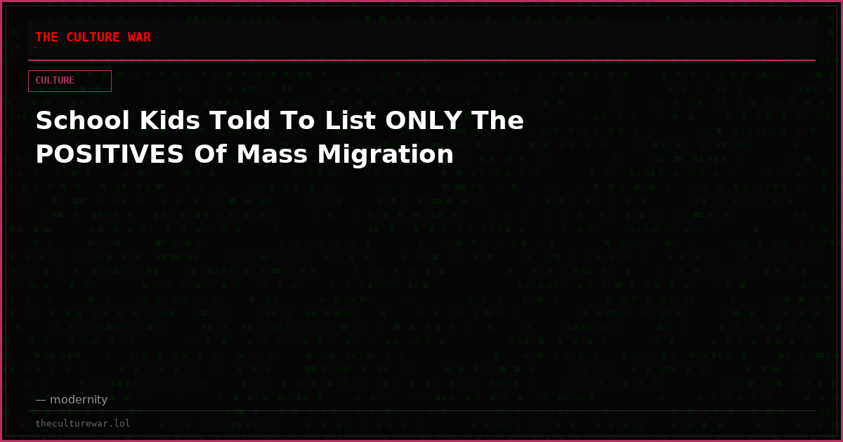 School Kids Told To List ONLY The POSITIVES Of Mass Migration