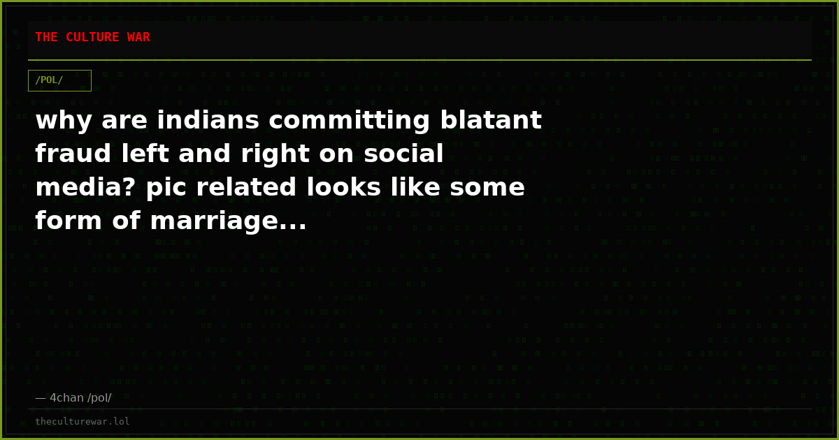 why are indians committing blatant fraud left and right on social media? pic related looks like some form of marriage...