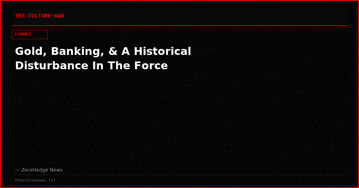 Gold, Banking, & A Historical Disturbance In The Force
