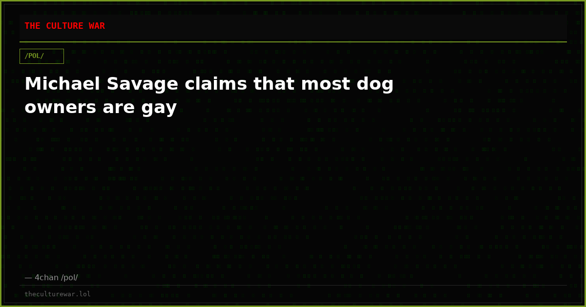 Michael Savage claims that most dog owners are gay
