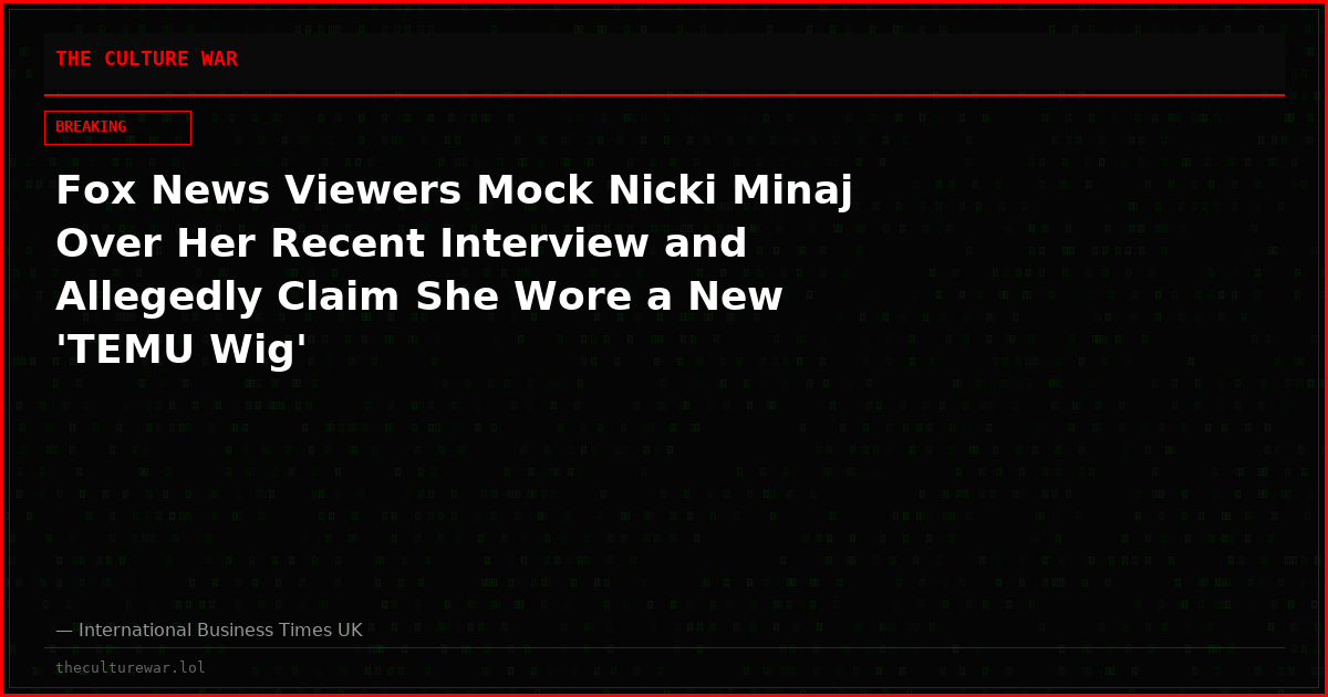 Fox News Viewers Mock Nicki Minaj Over Her Recent Interview and Allegedly Claim She Wore a New 'TEMU Wig'