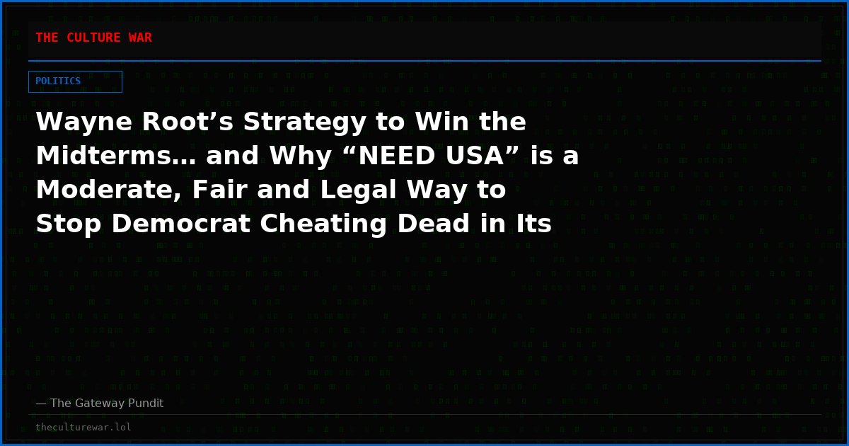 Wayne Root’s Strategy to Win the Midterms… and Why “NEED USA” is a Moderate, Fair and Legal Way to Stop Democrat Cheating Dead in Its Tracks! (VIDEO)