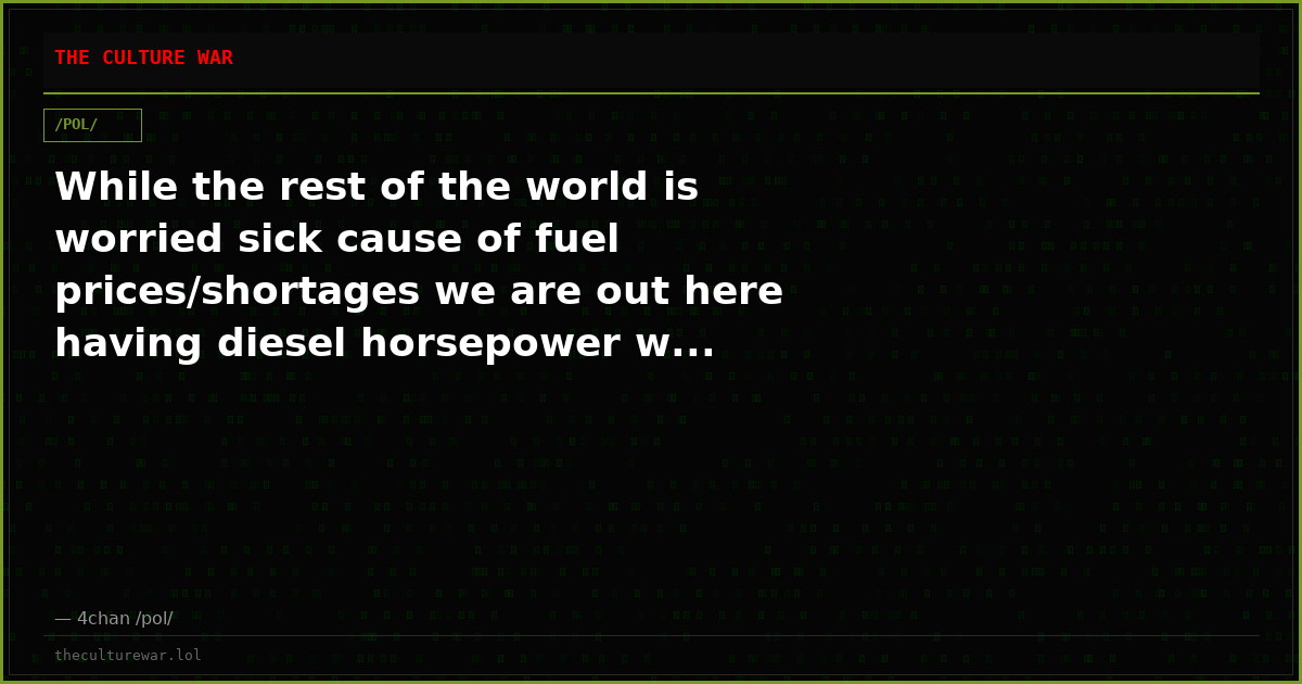 While the rest of the world is worried sick cause of fuel prices/shortages we are out here having diesel horsepower w...