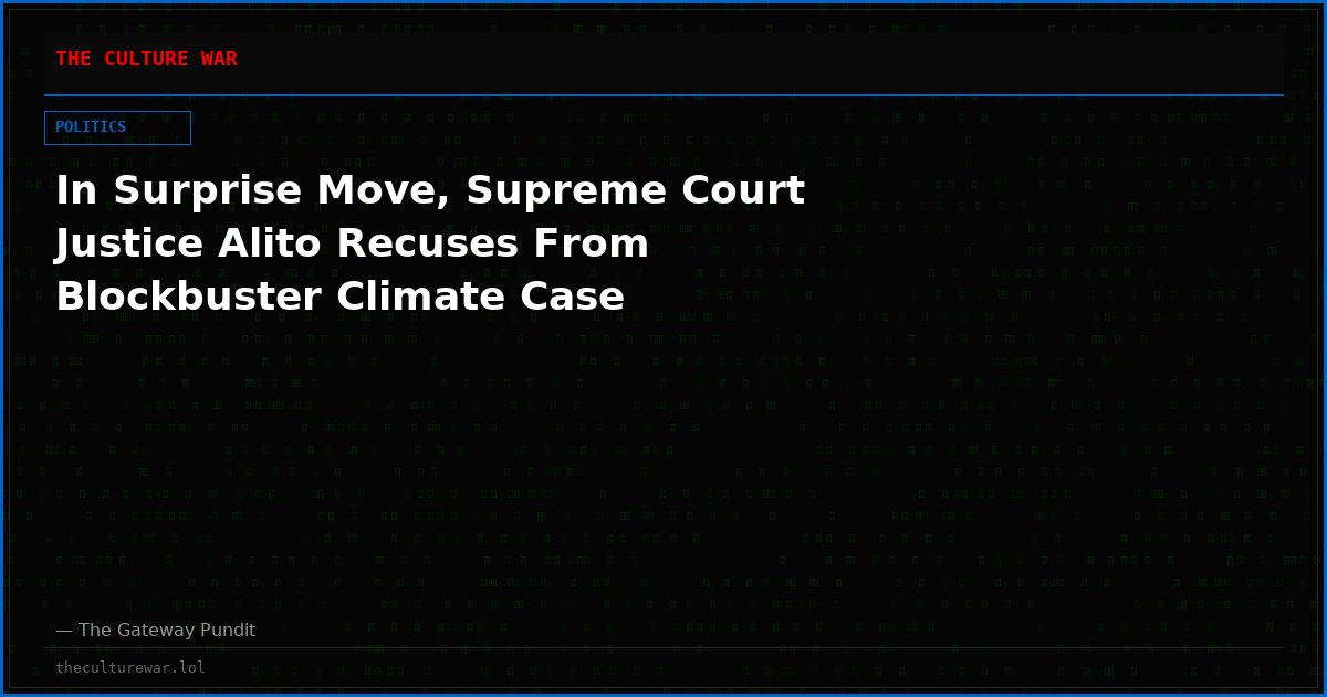 In Surprise Move, Supreme Court Justice Alito Recuses From Blockbuster Climate Case