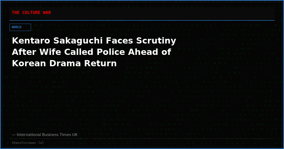 Kentaro Sakaguchi Faces Scrutiny After Wife Called Police Ahead of Korean Drama Return