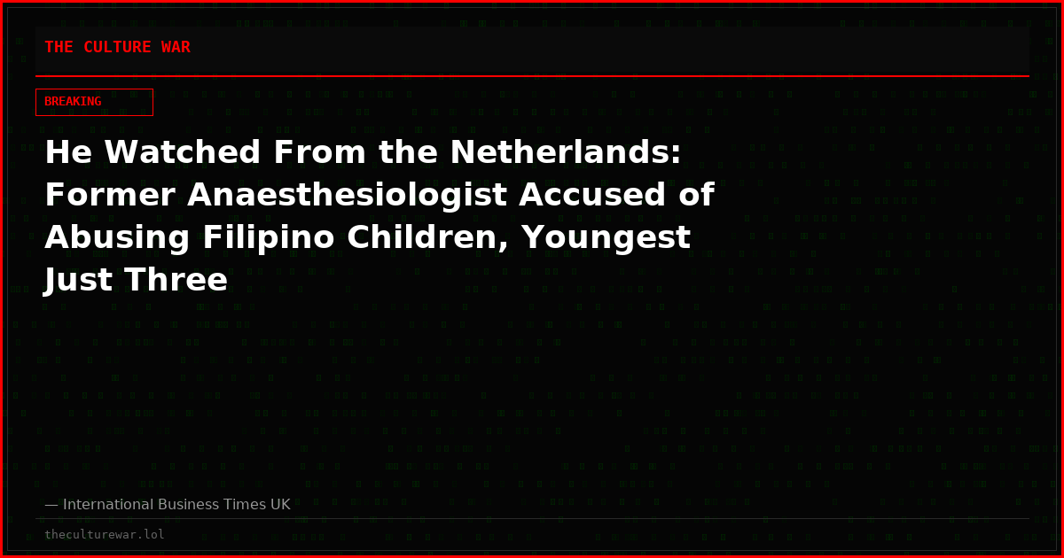 He Watched From the Netherlands: Former Anaesthesiologist Accused of Abusing Filipino Children, Youngest Just Three