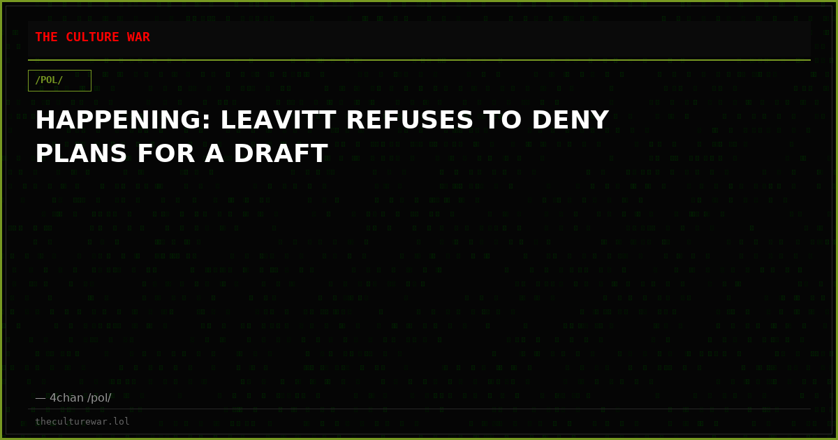 HAPPENING: LEAVITT REFUSES TO DENY PLANS FOR A DRAFT