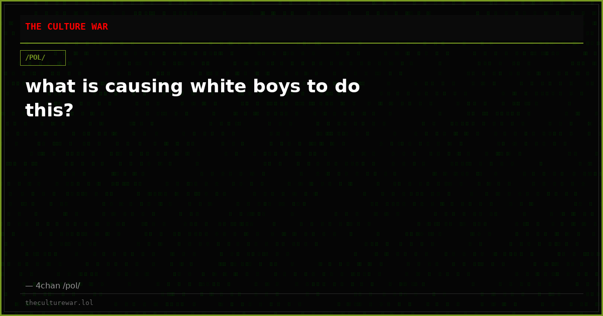 what is causing white boys to do this?