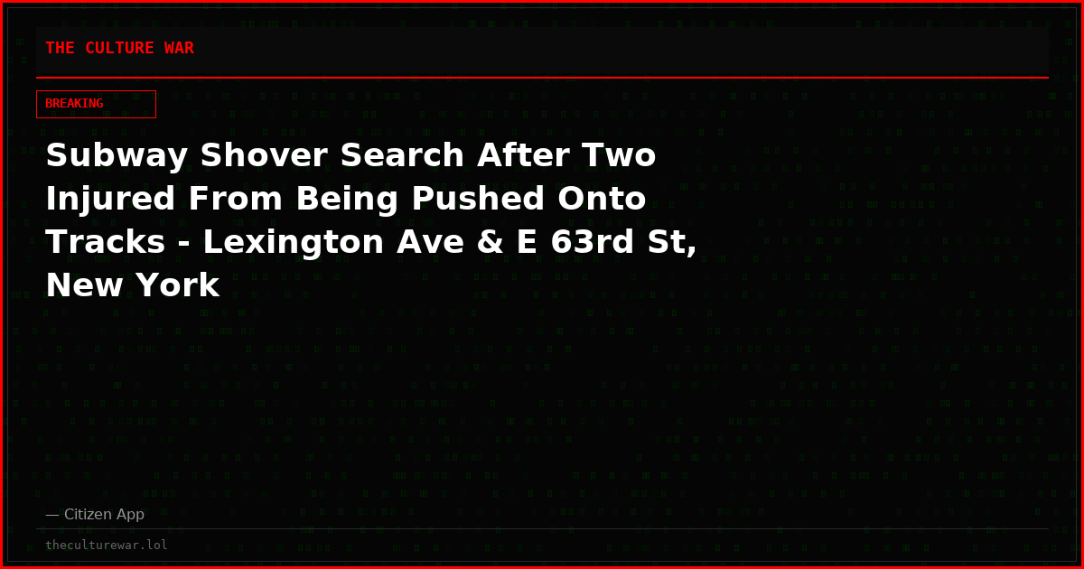 Subway Shover Search After Two Injured From Being Pushed Onto Tracks - Lexington Ave & E 63rd St, New York