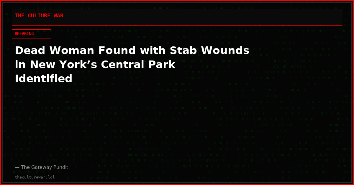 Dead Woman Found with Stab Wounds in New York’s Central Park Identified