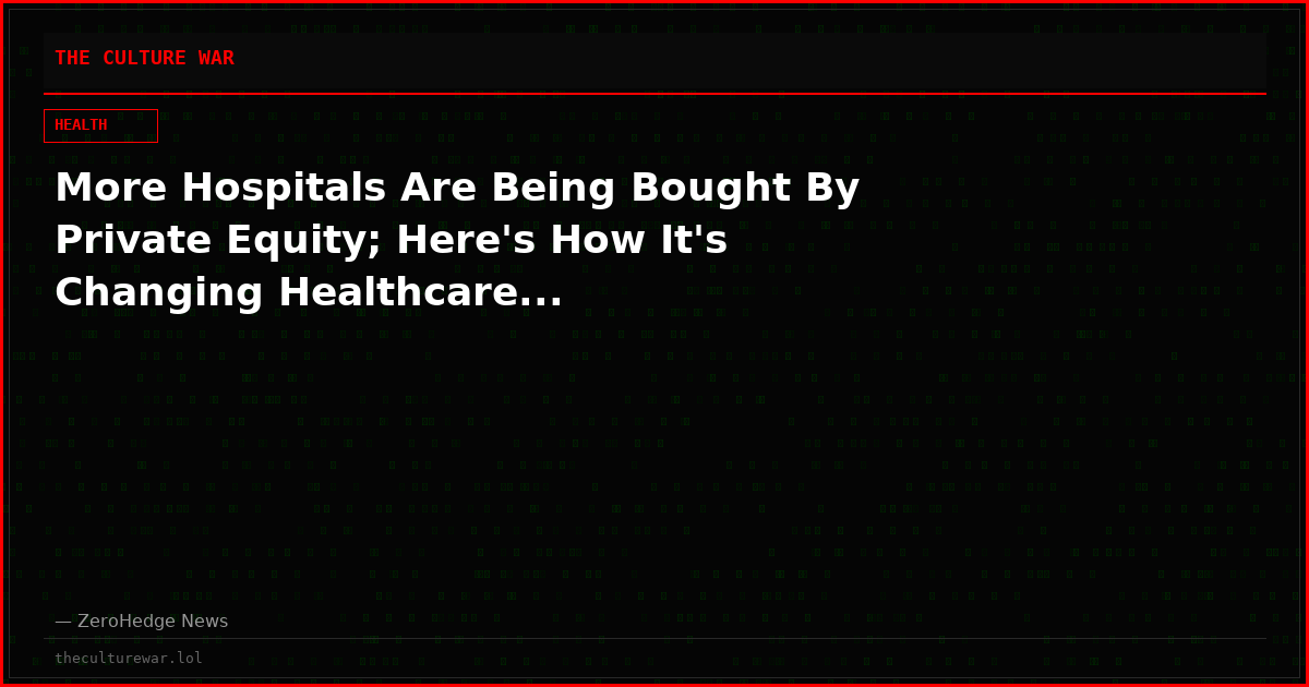More Hospitals Are Being Bought By Private Equity; Here's How It's Changing Healthcare...