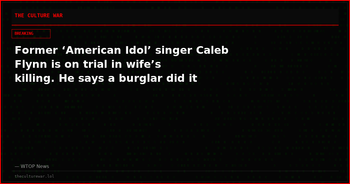 Former ‘American Idol’ singer Caleb Flynn is on trial in wife’s killing. He says a burglar did it