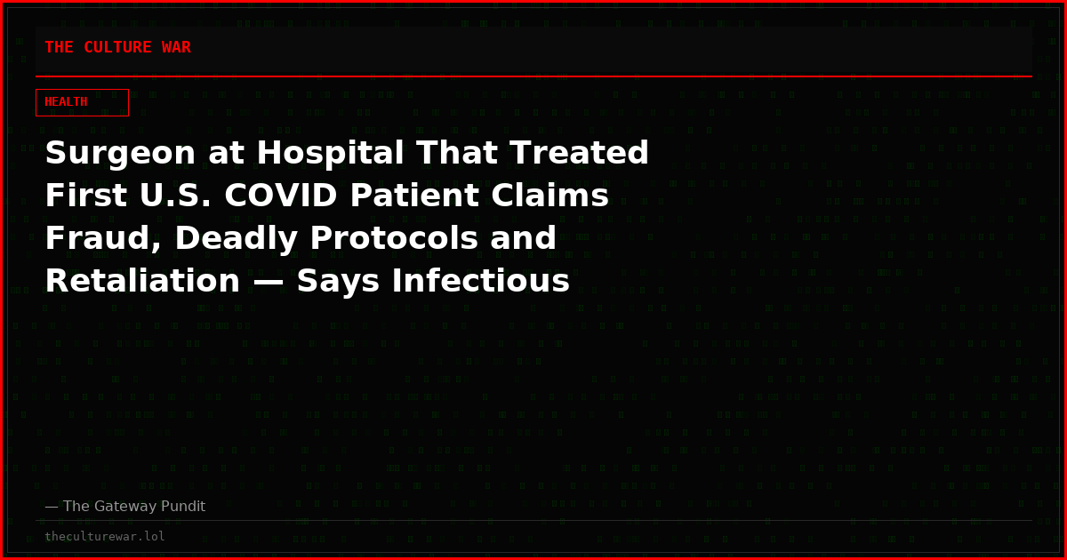 Surgeon at Hospital That Treated First U.S. COVID Patient Claims Fraud, Deadly Protocols and Retaliation — Says Infectious Disease Chief Worked With State to “Restrict the Civil Rights of Unvaccinated People”