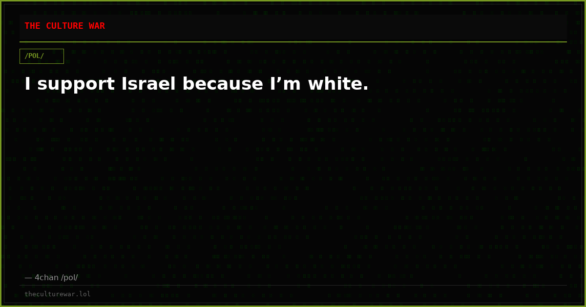 I support Israel because I’m white.