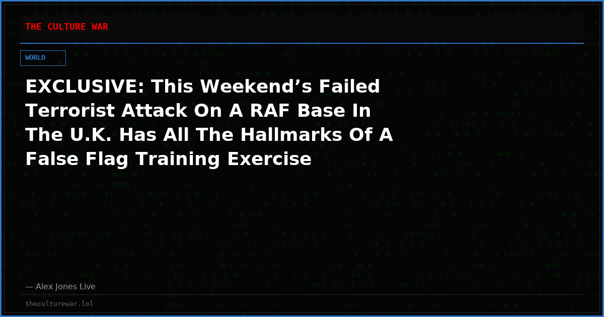 EXCLUSIVE: This Weekend’s Failed Terrorist Attack On A RAF Base In The U.K. Has All The Hallmarks Of A False Flag Training Exercise Designed To Be Blamed On Iran, Warns Renowned Geopolitical Expert Matt Bracken— FULL INTERVIEW!