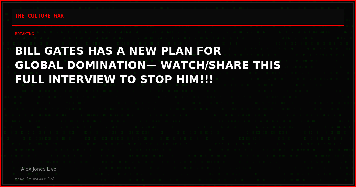 BILL GATES HAS A NEW PLAN FOR GLOBAL DOMINATION— WATCH/SHARE THIS FULL INTERVIEW TO STOP HIM!!!