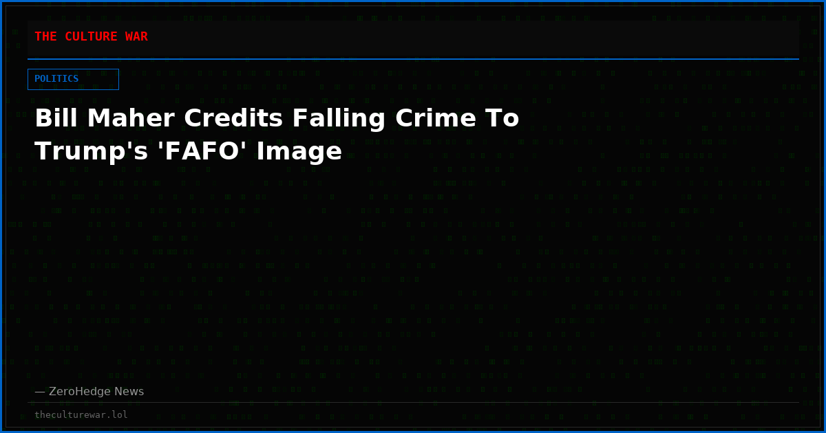 Bill Maher Credits Falling Crime To Trump's 'FAFO' Image