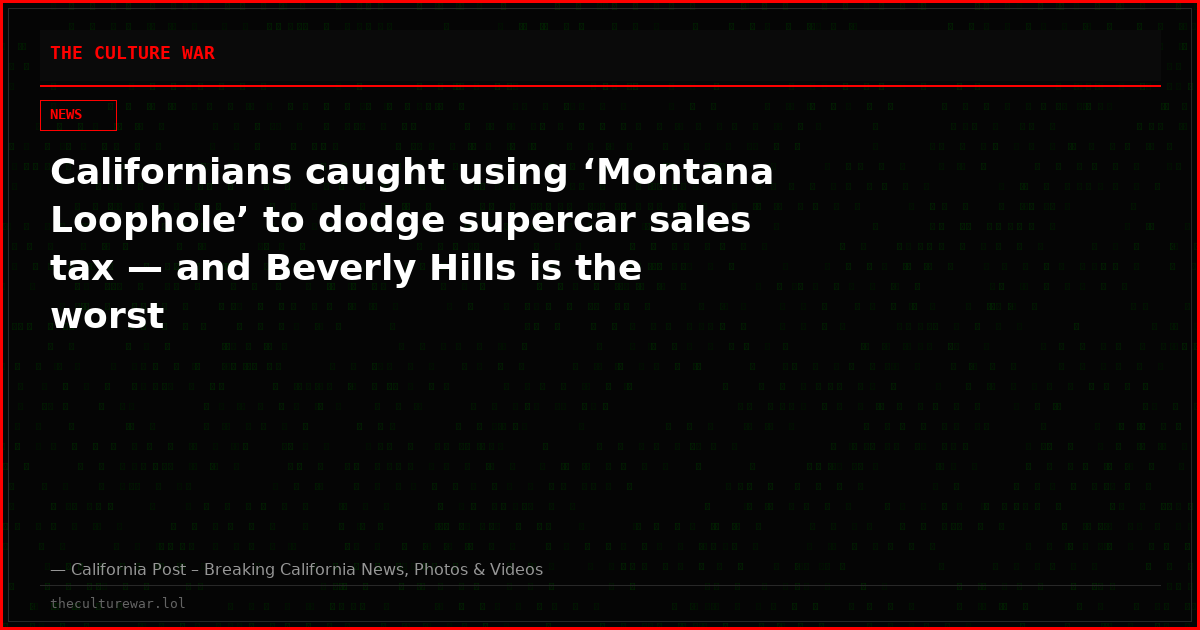 Californians caught using ‘Montana Loophole’ to dodge supercar sales tax — and Beverly Hills is the worst