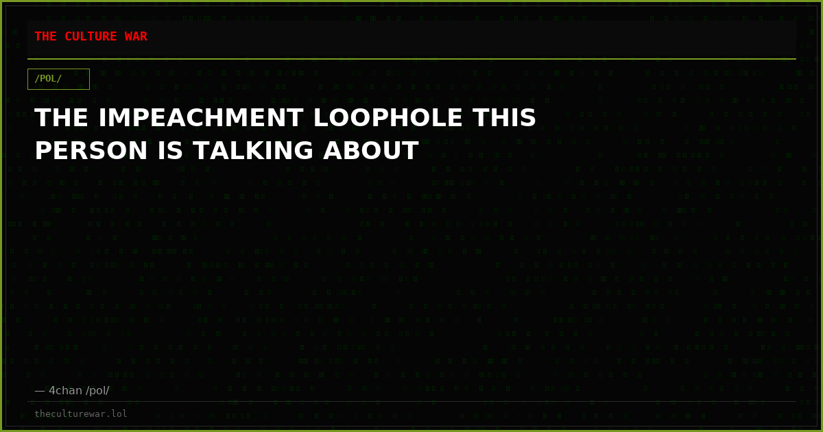 THE IMPEACHMENT LOOPHOLE THIS PERSON IS TALKING ABOUT