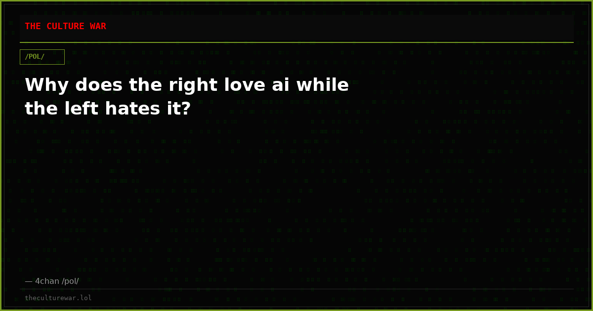 Why does the right love ai while the left hates it?