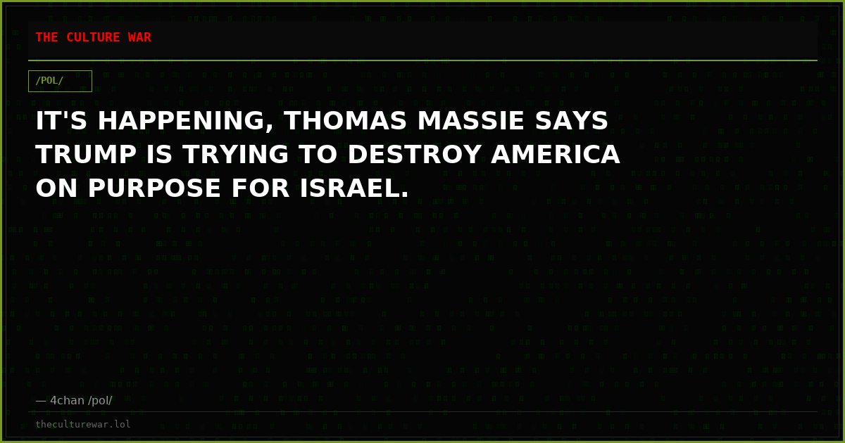 IT'S HAPPENING, THOMAS MASSIE SAYS TRUMP IS TRYING TO DESTROY AMERICA ON PURPOSE FOR ISRAEL.
