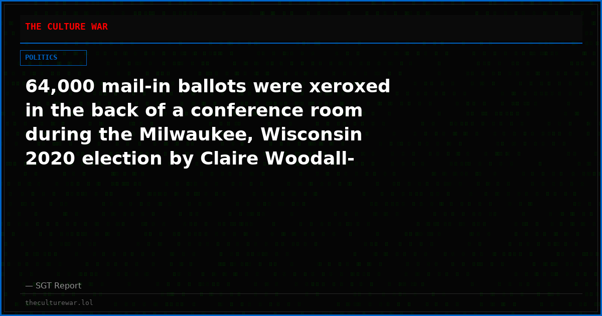 64,000 mail-in ballots were xeroxed in the back of a conference room during the Milwaukee, Wisconsin 2020 election by Claire Woodall-Vogg, which were all for Joe Biden.