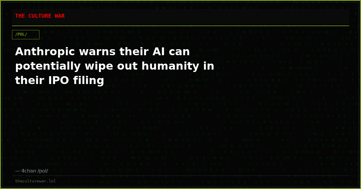 Anthropic warns their AI can potentially wipe out humanity in their IPO filing